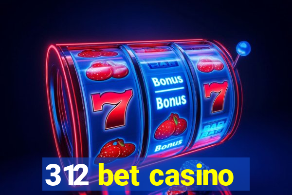 312 bet casino